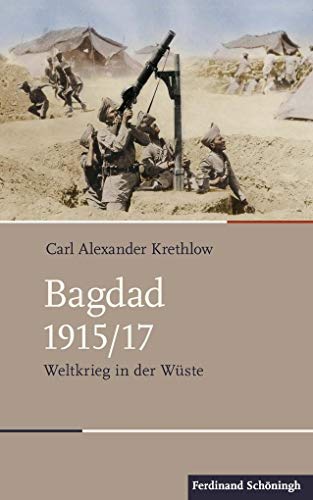 Bagdad 1915/17: Weltkrieg in der Wüste (Schlachten - Stationen der Weltgeschichte) von Schoeningh Ferdinand GmbH